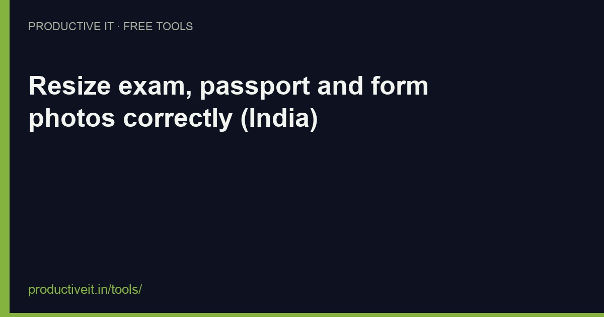 Resize exam, passport and form photos correctly (India)
